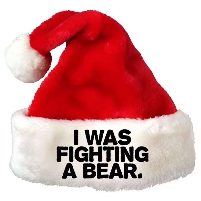 I Was Fighting A Bear Funny Injury Get Well Gift Premium Christmas Santa Hat