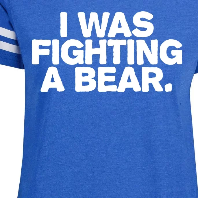 I Was Fighting A Bear Funny Injury Get Well Gift Enza Ladies Jersey Football T-Shirt