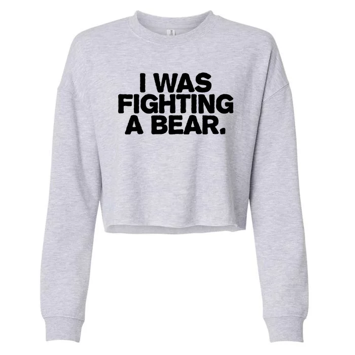 I Was Fighting A Bear Funny Injury Get Well Gift Cropped Pullover Crew