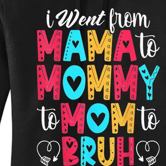 I Went From Mama To Mommy To Mom To Bruh First Mother's Day Women's Pullover Hoodie