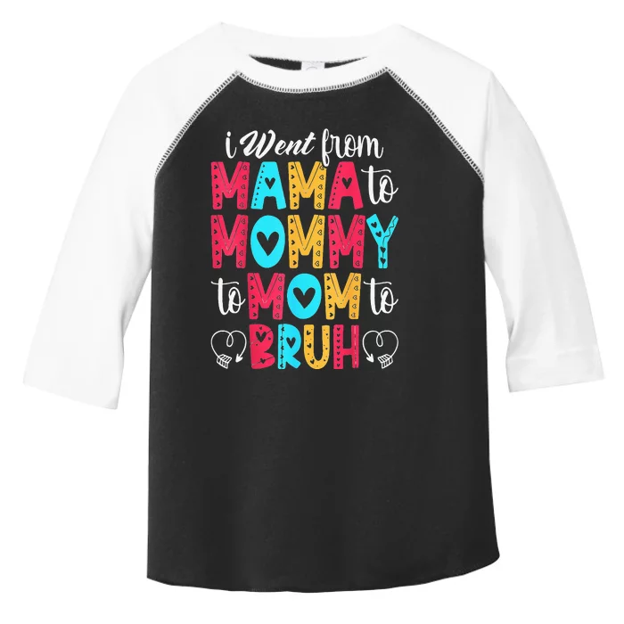 I Went From Mama To Mommy To Mom To Bruh First Mother's Day Toddler Fine Jersey T-Shirt