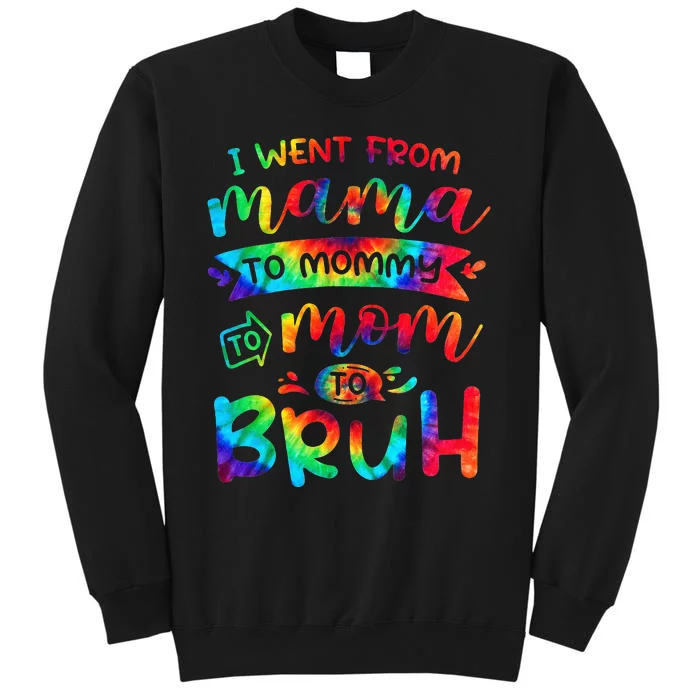 I Went From Mama To Mommy To Mom To Bruh Funny Mother Gag Tall Sweatshirt