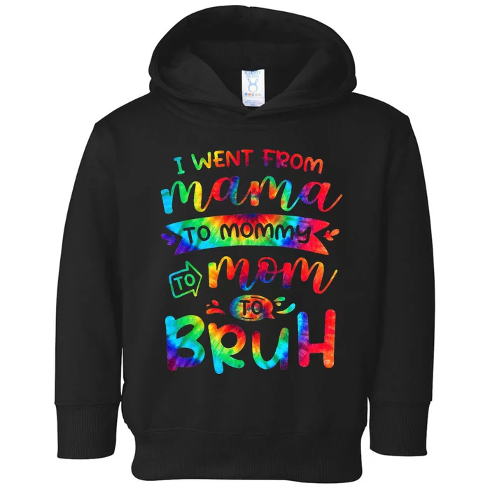 I Went From Mama To Mommy To Mom To Bruh Funny Mother Gag Toddler Hoodie