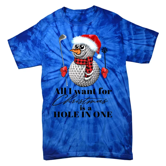 I Want For Christmas Is A Hole In One Golf Ball Snow Xmas Gift Tie-Dye T-Shirt