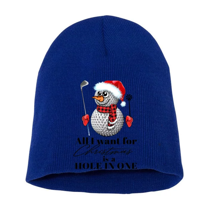 I Want For Christmas Is A Hole In One Golf Ball Snow Xmas Gift Short Acrylic Beanie