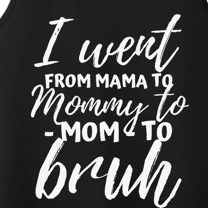 I Went From Mama To Mommy To Mom To Bruh Funny Mothers Day Performance Tank