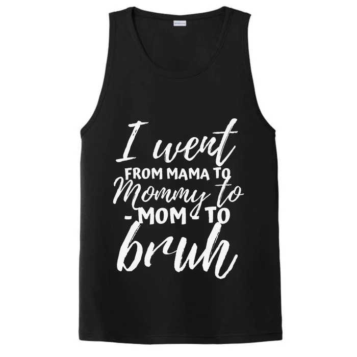 I Went From Mama To Mommy To Mom To Bruh Funny Mothers Day Performance Tank