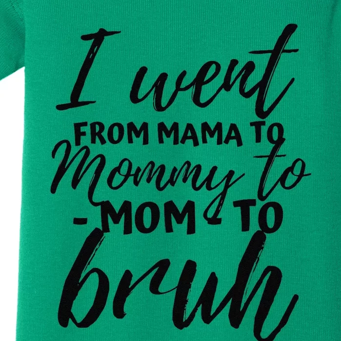 I Went From Mom Bruh Funny Mothers Day Gifts For Mom Baby Bodysuit