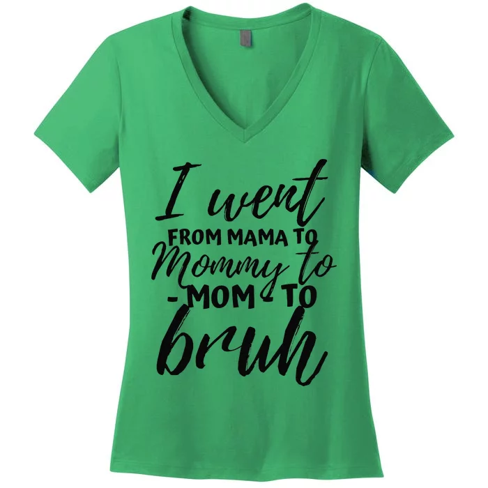 I Went From Mom Bruh Funny Mothers Day Gifts For Mom Women's V-Neck T-Shirt