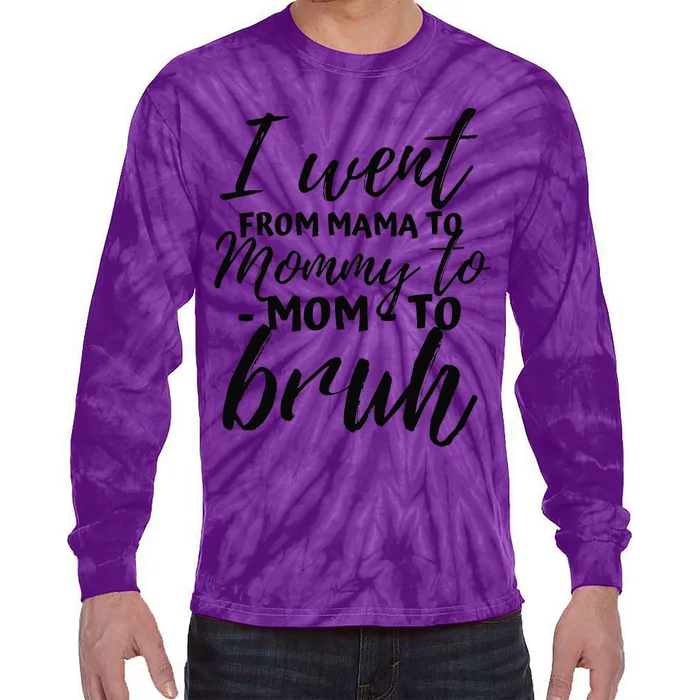 I Went From Mom Bruh Funny Mothers Day Gifts For Mom Tie-Dye Long Sleeve Shirt