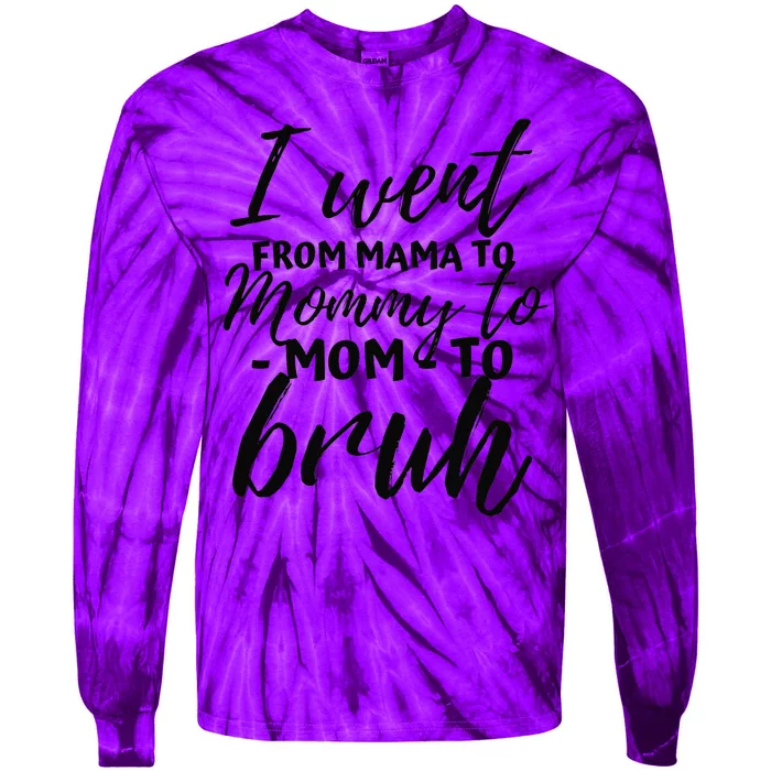 I Went From Mom Bruh Funny Mothers Day Gifts For Mom Tie-Dye Long Sleeve Shirt