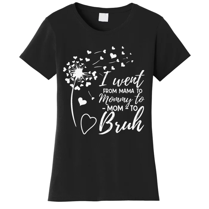 I Went From Mom Bruh Gifts Mothers Day Best Mom Ever Women's T-Shirt