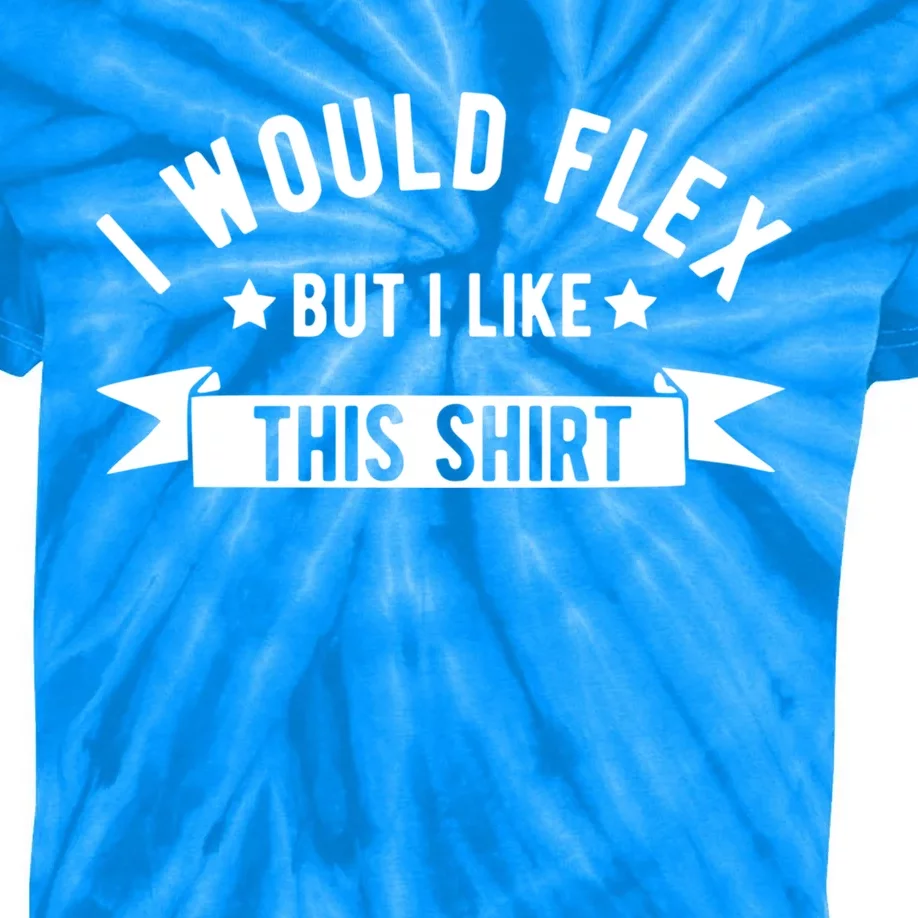 I Would Flex But I Like This Gift Funny Fathers Day Gym Dad Gift Kids Tie-Dye T-Shirt