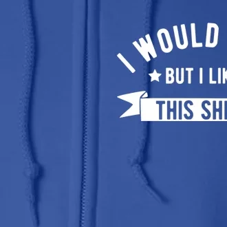 I Would Flex But I Like This Gift Funny Fathers Day Gym Dad Gift Full Zip Hoodie