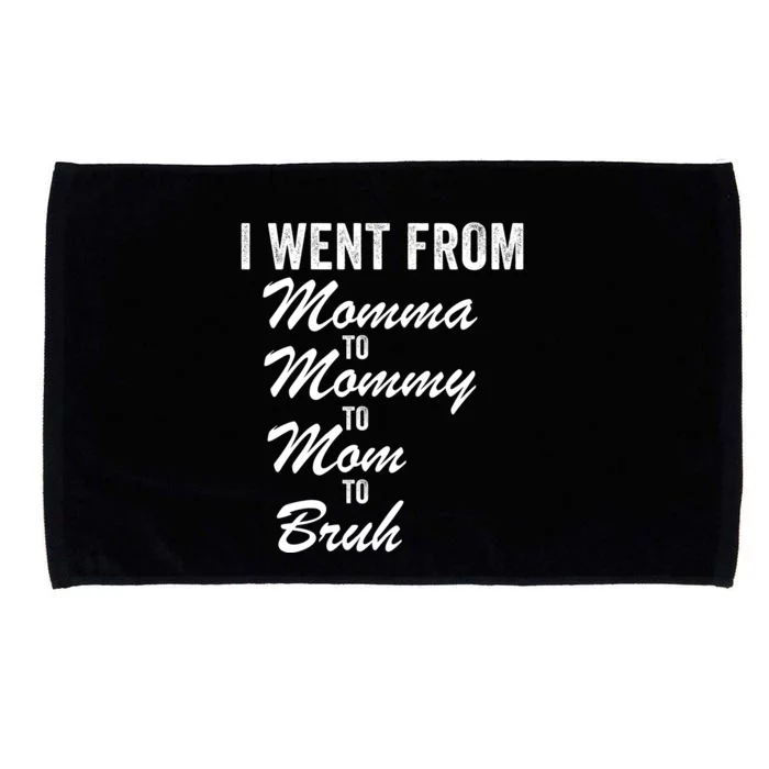 I Went From Momma To Mommy To Mom To Bruh Mom Life Funny Mothers Day Women Microfiber Hand Towel