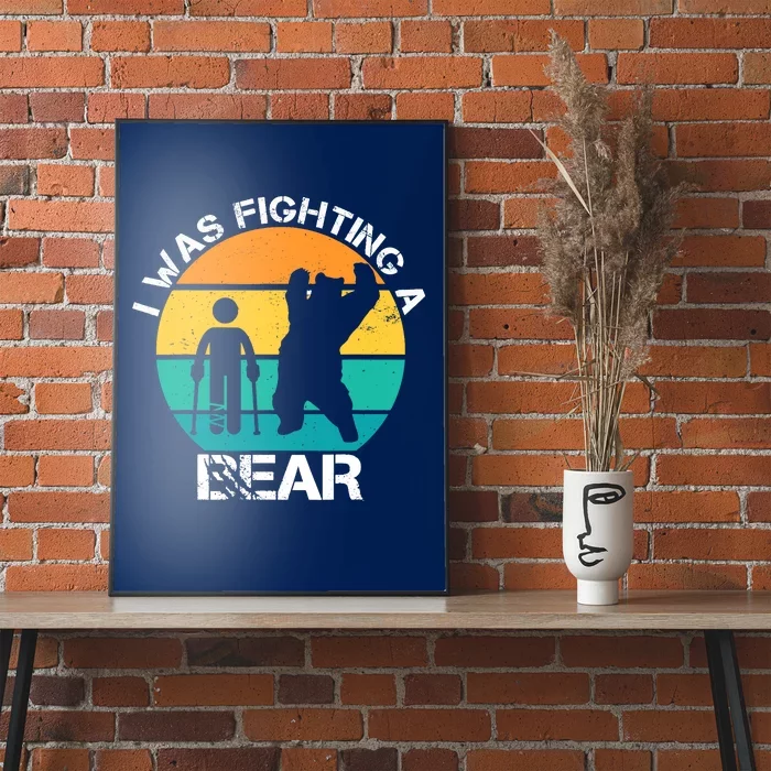 I Was Fighting A Bear Broken Leg Injury Recovery Poster