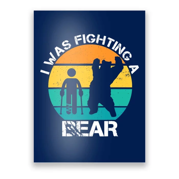 I Was Fighting A Bear Broken Leg Injury Recovery Poster