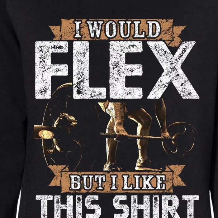 I Would Flex But I Like This Gift For Workout Lovers Cool Gift Womens California Wash Sweatshirt