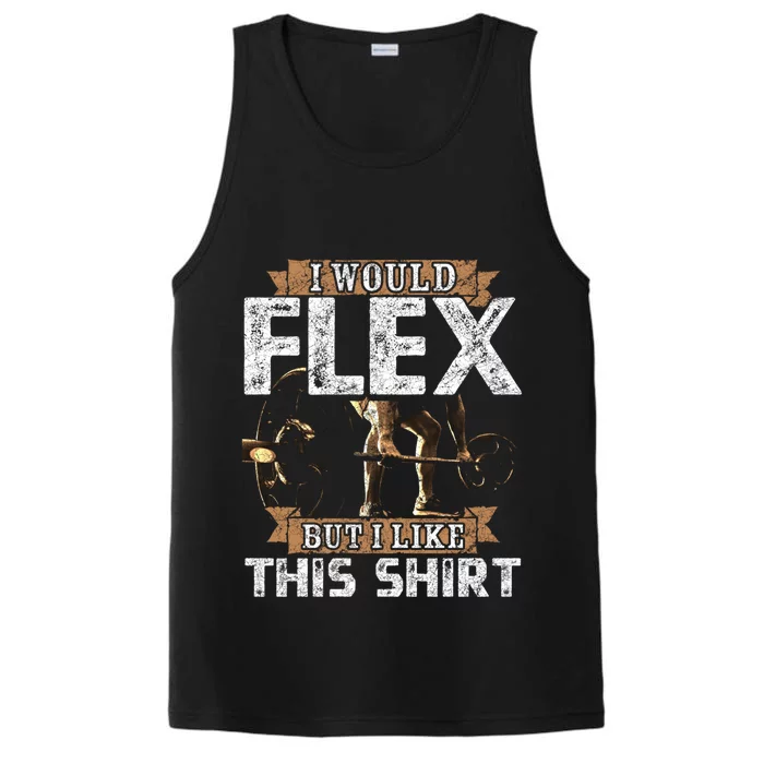 I Would Flex But I Like This Gift For Workout Lovers Cool Gift Performance Tank