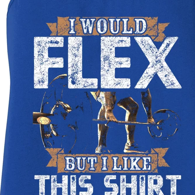 I Would Flex But I Like This Gift For Workout Lovers Cool Gift Women's Racerback Tank