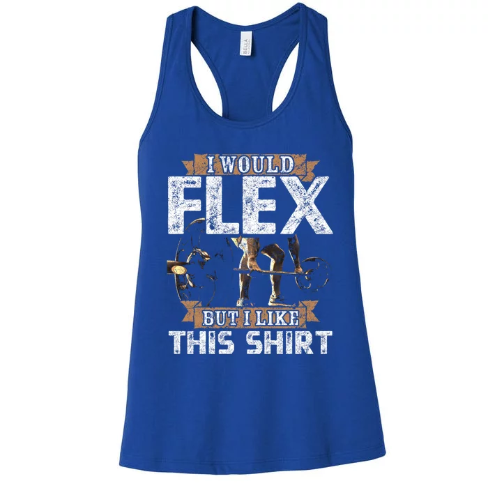 I Would Flex But I Like This Gift For Workout Lovers Cool Gift Women's Racerback Tank