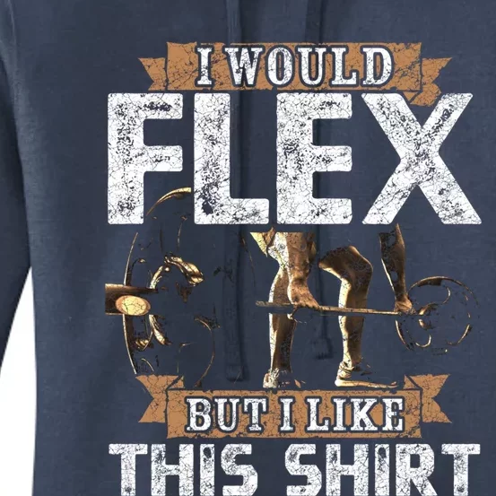 I Would Flex But I Like This Gift For Workout Lovers Cool Gift Women's Pullover Hoodie