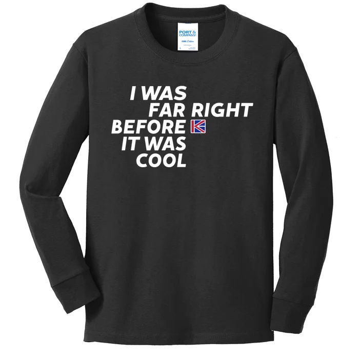 I Was Far Right Before It Was Cool Kids Long Sleeve Shirt