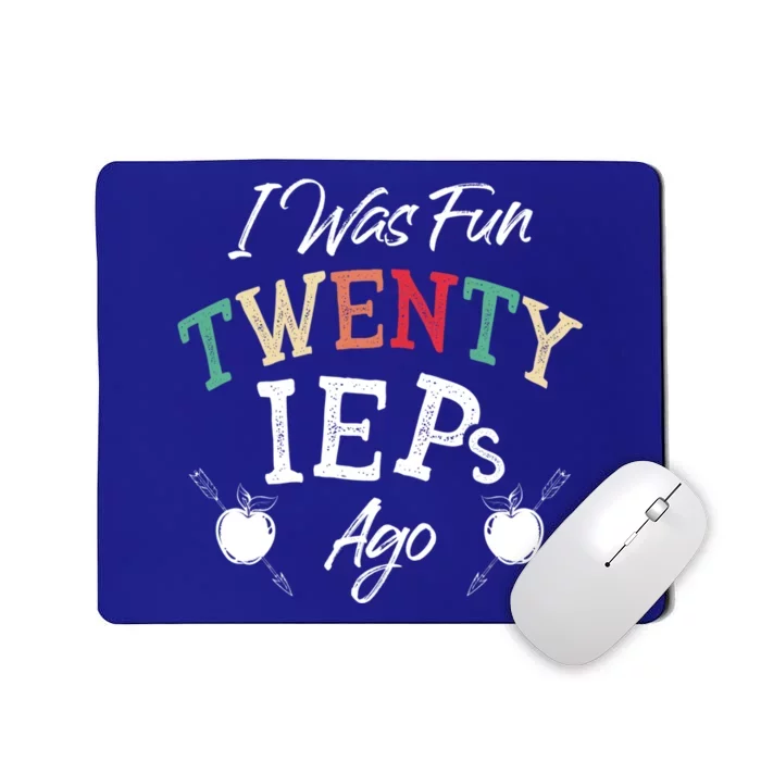 I Was Fun Twenty Ieps Ago Meaningful Gift Iep Sped Special Ed Teacher Gift Mousepad