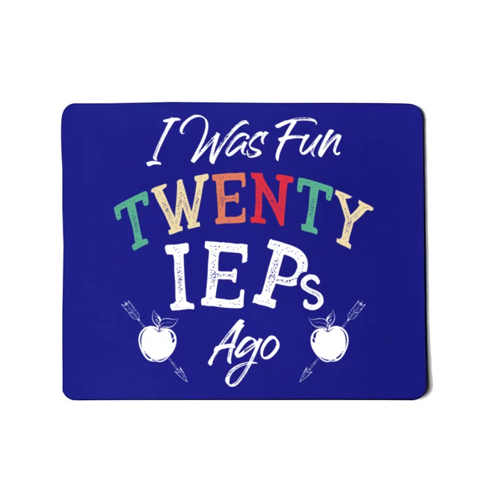 I Was Fun Twenty Ieps Ago Meaningful Gift Iep Sped Special Ed Teacher Gift Mousepad