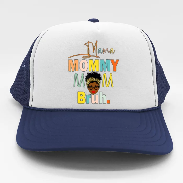 I Went From Mama Mommy Mom Bruh Funny Mother's Day Messy Bun Trucker Hat