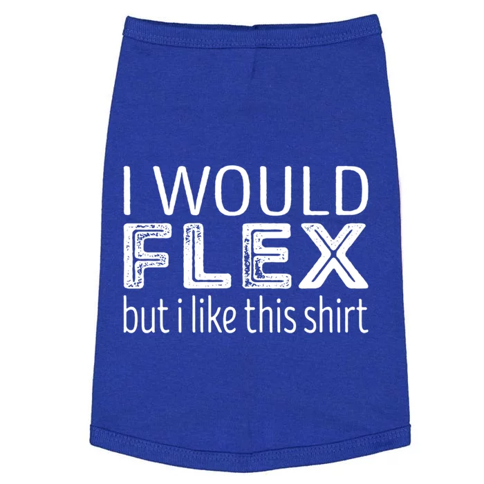 I Would Flex But I Like This Gift Workout Gift Doggie Tank