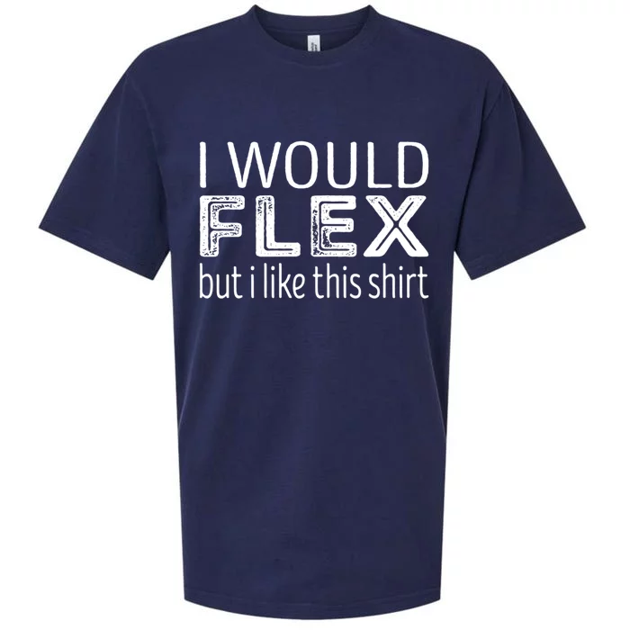 I Would Flex But I Like This Gift Workout Gift Sueded Cloud Jersey T-Shirt