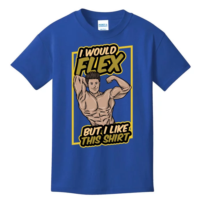 I Would Flex But I Like This Funny Gift Workout Sport Gym Gift Kids T-Shirt