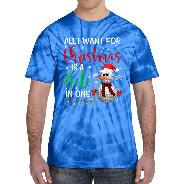 I Want For Christmas Is A Hole In One Golf Ball Snow Xmas Gift Tie-Dye T-Shirt