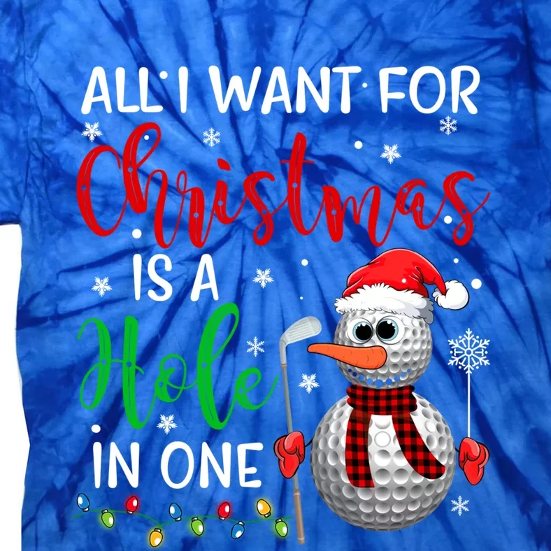 I Want For Christmas Is A Hole In One Golf Ball Snow Xmas Gift Tie-Dye T-Shirt