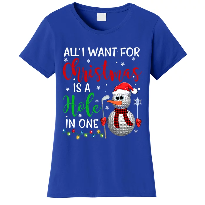 I Want For Christmas Is A Hole In One Golf Ball Snow Xmas Gift Women's T-Shirt