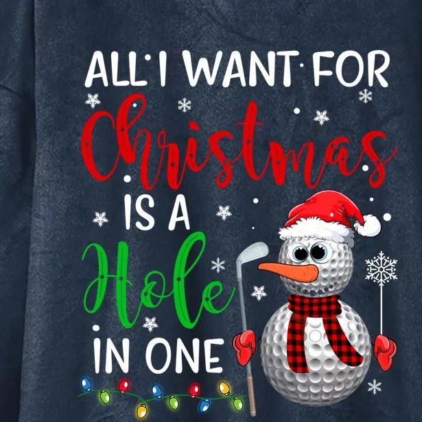 I Want For Christmas Is A Hole In One Golf Ball Snow Xmas Gift Hooded Wearable Blanket