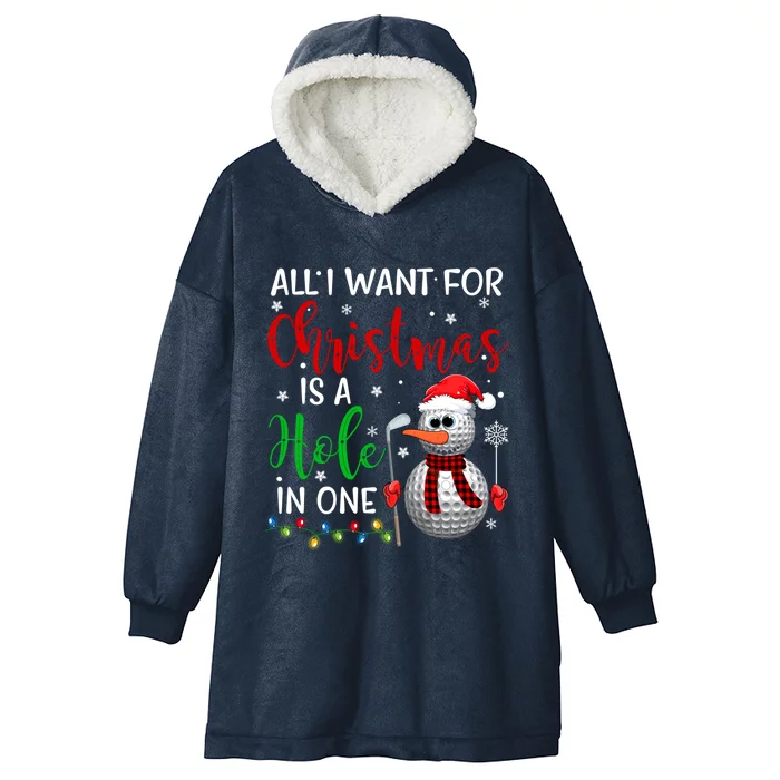 I Want For Christmas Is A Hole In One Golf Ball Snow Xmas Gift Hooded Wearable Blanket