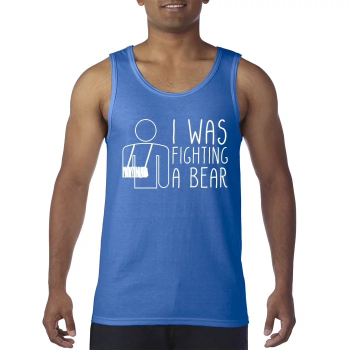 I Was Fighting A Bear Broken Arm Cool Gift Tank Top