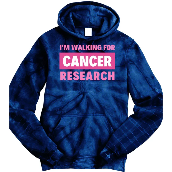 I'm Walking For Cancer Research Tie Dye Hoodie