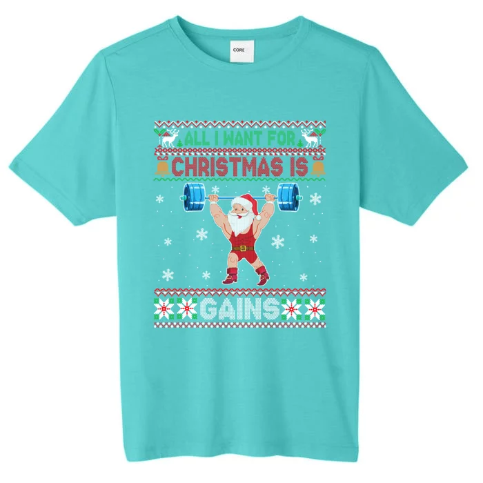 I Want For Christmas Is Gains Fitness Gym Ugly Xmas Sweater Cute Gift ChromaSoft Performance T-Shirt