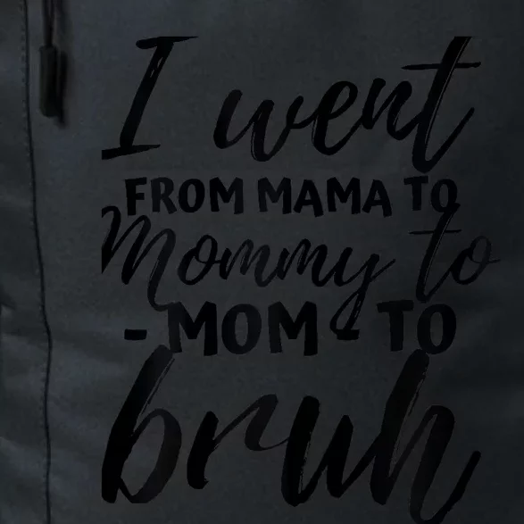 I Went From Mom Bruh Funny Mothers Day Gifts for Mom Daily Commute Backpack