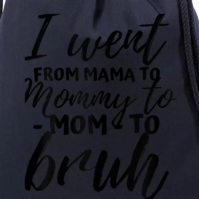 I Went From Mom Bruh Funny Mothers Day Gifts for Mom Drawstring Bag