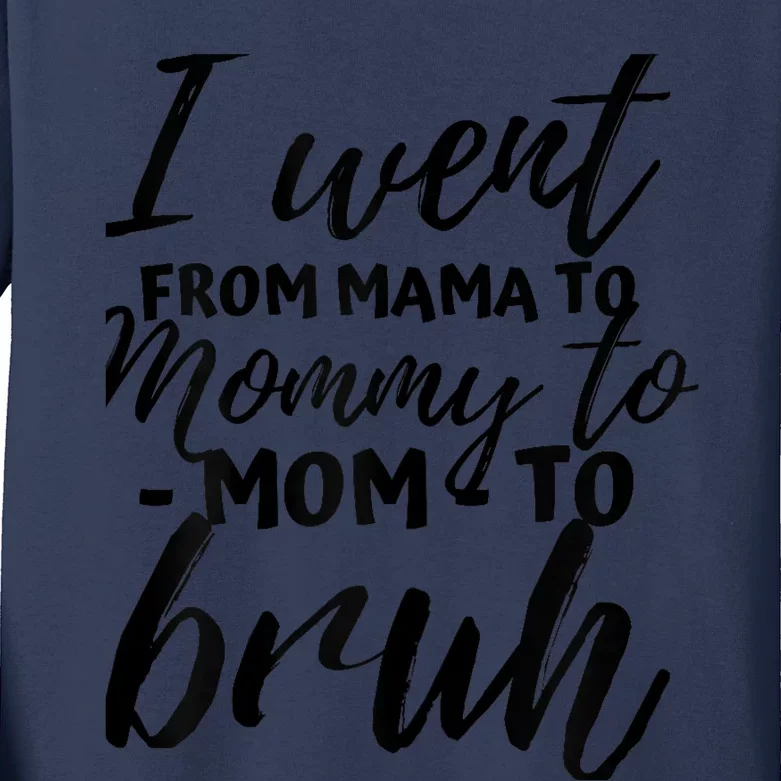 I Went From Mom Bruh Funny Mothers Day Gifts for Mom Kids Long Sleeve Shirt