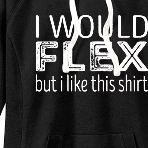 I Would Flex But I Like This Gift Workout Great Gift Women's Fleece Hoodie