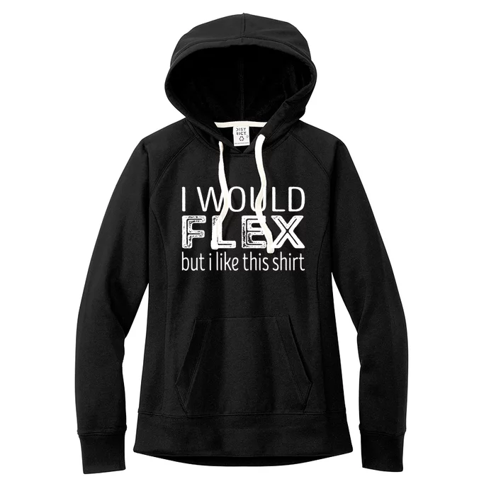 I Would Flex But I Like This Gift Workout Great Gift Women's Fleece Hoodie