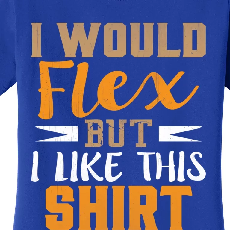 I Would Flex But I Like This Gift Funny Muscles Gift Women's T-Shirt