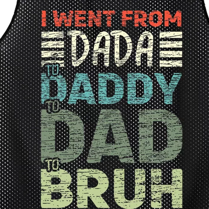 I Went From Dada To Daddy To Dad To Bruh Funny Fathers Day Mesh Reversible Basketball Jersey Tank