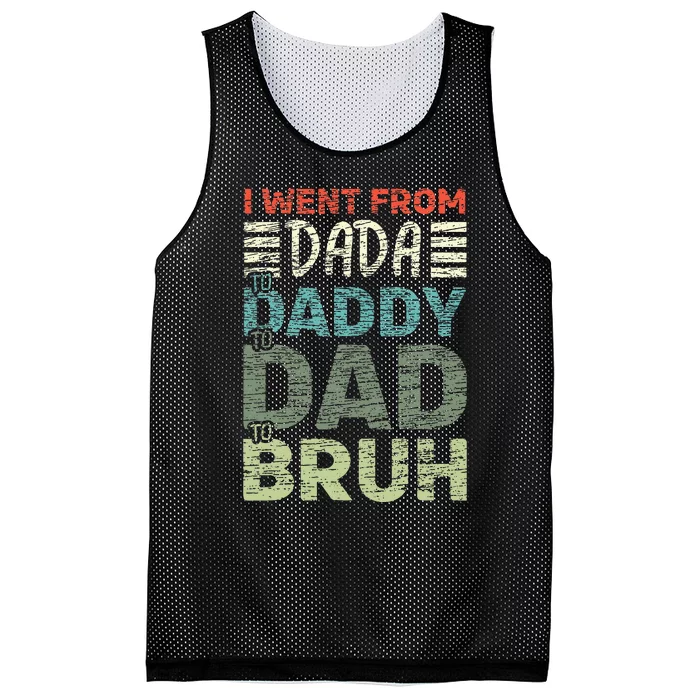 I Went From Dada To Daddy To Dad To Bruh Funny Fathers Day Mesh Reversible Basketball Jersey Tank