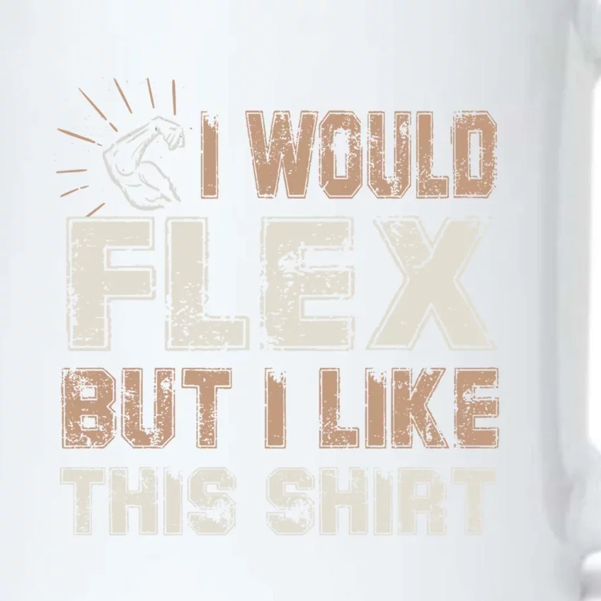 I Would Flex But I Like This Funny Gift Muscles Funny Gift Black Color Changing Mug